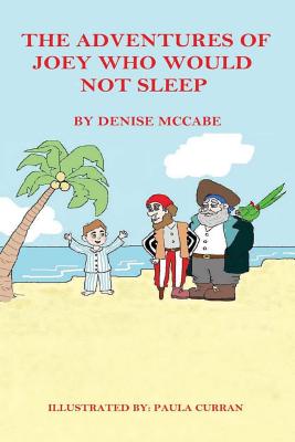 The Adventures of Joey Who Would Not Sleep - McCabe, Denise