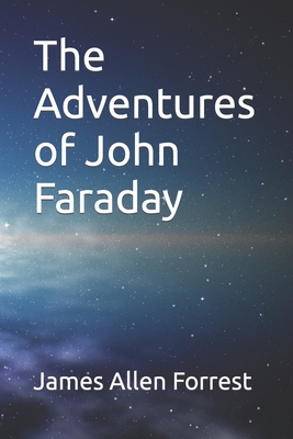 The Adventures of John Faraday - Forrest, James Allen