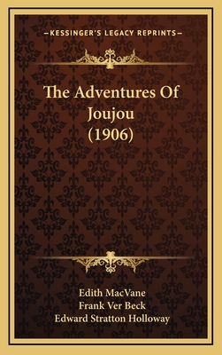 The Adventures of Joujou (1906) - Macvane, Edith, and Ver Beck, Frank (Illustrator), and Holloway, Edward Stratton (Illustrator)