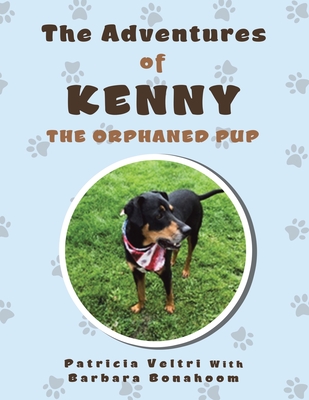 The Adventures of Kenny the Orphaned Pup - Veltri, Patricia, and Bonahoom, Barbara