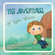 The Adventures of Little Lucas: A kind children's book about a boy makes for interesting reading before bedtime, kids book for boys and girls, age 3-5, friendship, growing up.