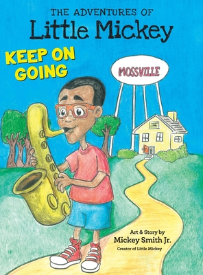 The Adventures of Little Mickey: Keep on Going - Smith, Mickey