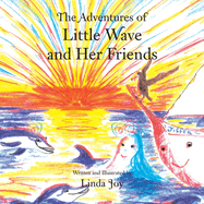 The Adventures of Little Wave and Her Friends: The Adventures of Little Wave and Her Friends