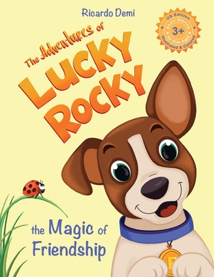 The Adventures of Lucky Rocky. The Magic of Friendship: Short Stories for Kids Ages 3+ (US Edition, Illustrated & Colored) - Demi, Ricardo