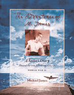 The Adventures of M. James: A Sailor's Diary Aboard the USS Monterey, CVL-26