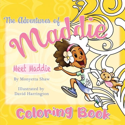 The Adventures Of Maddie Coloring Book: Coloring Book - Shaw, Monyetta