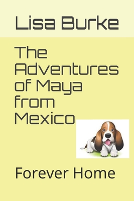 The Adventures of Maya from Mexico - Burke, Lisa