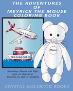The Adventures Of Meyrick The Mouse Coloring Book: A Childrens First Story Book About A Little White Mouse That Lives In A Pocket And Loves To See Animals On His Travels. If You Love Coloring Then Why Not Color This Animal Story Book For Your Child.