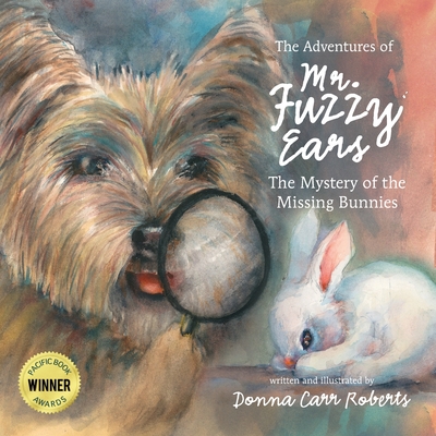 The Adventures of Mr. Fuzzy Ears: Mystery of the Missing Bunnies - Carr Roberts, Donna