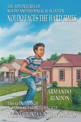 The Adventures of Noldo and His Magical Scooter - Noldo Faces the Hard Times: Las aventuras de Noldo y su patinete mgico - Noldo afronta los tiempos duros - Perezdiaz, Roberto (Translated by), and Rendon, Armando