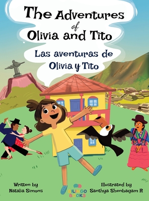 The Adventures of Olivia and Tito / Las aventuras de Olivia y Tito - Simons, Natalia, and Shenbagam R, Santhya (Illustrator), and Seplveda, Natalia (Translated by)