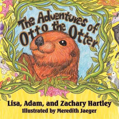 The Adventures of Otto the Otter - Hartley, Lisa