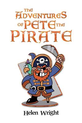 The Adventures of Pete the Pirate - Wright, Helen, Dr.