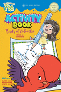 The Adventures of Pili Activity Book: Birds of Colombia . Bilingual. Dual Language English / Spanish for Kids Ages 4-8: The Adventures of Pili Bilingual Book Series . Dual Language Books.