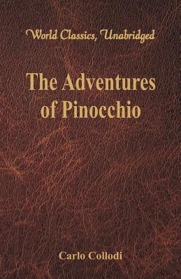 The Adventures of Pinocchio (World Classics, Unabridged) - Collodi, Carlo