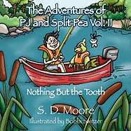 The Adventures of Pj and Split Pea Vol. II: Nothing But the Tooth
