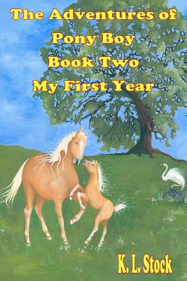 The Adventures of Pony Boy Book Two: My First Year: My First Year - Pauline, Adele (Editor), and Tanner, Connie (Editor)