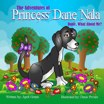 The Adventures Of Princess Dane Nala Dane What About Me! - Green, April