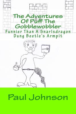 The Adventures Of Puff The Gobblewobbler - Johnson, Emily (Editor), and Johnson, Paul