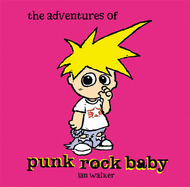 The Adventures of Punk Rock Baby - Walker, Ian