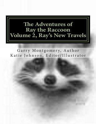 The Adventures of Ray the Raccoon: Ray's New Travels - Montgomery, Garry