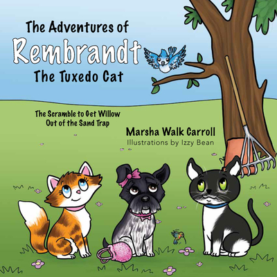 The Adventures of Rembrandt the Tuxedo Cat: The Scramble to Get Willow Out of the Sand - Walk Carroll, Marsha