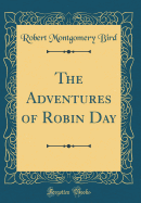 The Adventures of Robin Day (Classic Reprint)