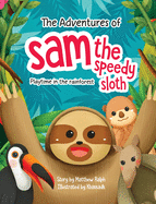 The Adventures Of Sam The Speedy Sloth: Playtime In The Rainforest