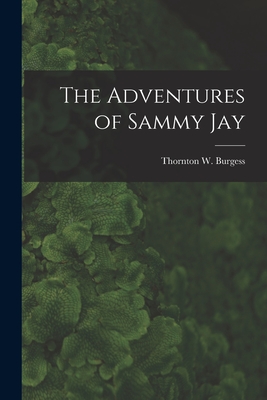 The Adventures of Sammy Jay - Burgess, Thornton W (Thornton Waldo) (Creator)