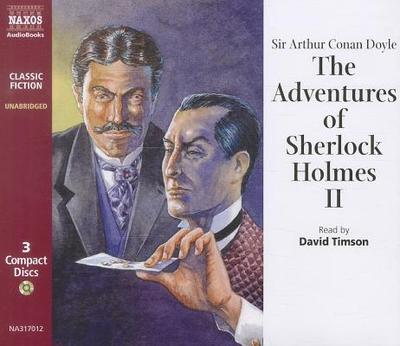 The Adventures of Sherlock Holmes II - Doyle, Arthur Conan, Sir, and Timson, David (Read by)