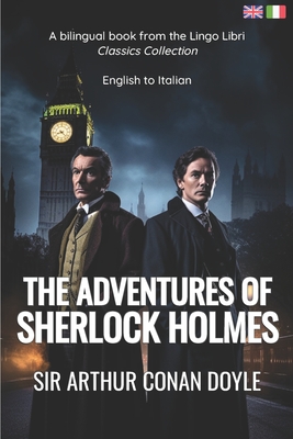 The Adventures of Sherlock Holmes (Translated): English - Italian Bilingual Edition - Libri, Lingo (Translated by), and Doyle, Arthur Conan, Sir