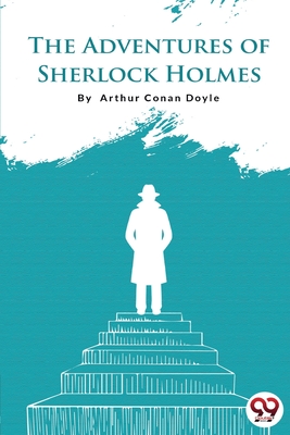 The Adventures of Sherlock Holmes - Doyle, Arthur Conan, Sir