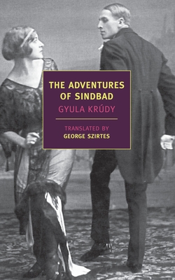 The Adventures of Sindbad - Krudy, Gyula, and Szirtes, George (Introduction by)