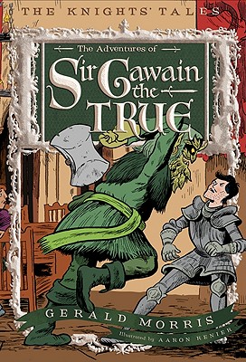 The Adventures of Sir Gawain the True - Morris, Gerald
