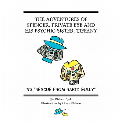 The Adventures of Spencer, Private Eye and His Psychic Sister, Tiffany: #3 Rescue from Rapid Gully - Cook, Vivian