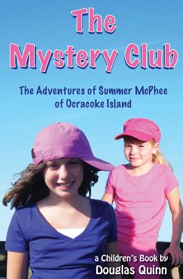 The Adventures of Summer McPhee of Ocracoke Island--The Mystery Club - Quinn, Douglas