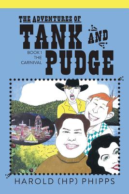 The Adventures of Tank and Pudge: Book 1 The Carnival - Phipps, Harold Hp, and Ashby, Amy (Editor)