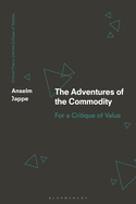 The Adventures of the Commodity: For a Critique of Value