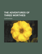 The Adventures of Three Worthies