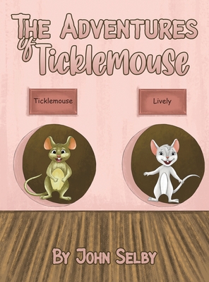 The Adventures of Ticklemouse - Selby, John