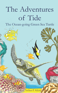 The Adventures of Tide, the Ocean-going Green Sea Turtle