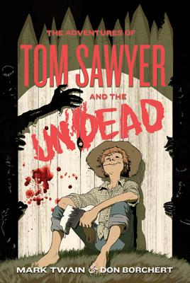 The Adventures of Tom Sawyer and the Undead - Twain, Mark, and Borchert, Don