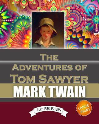 The Adventures of Tom Sawyer: Large Print - Mxama, Mxumu (Editor), and Twain, Mark