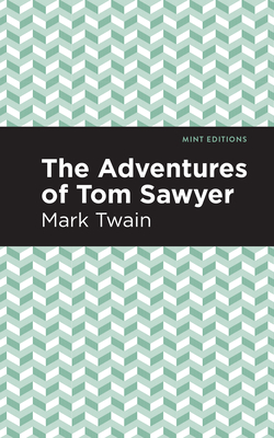 The Adventures of Tom Sawyer - Twain, Mark, and Editions, Mint (Contributions by)