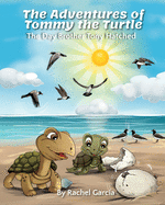 The Adventures of Tommy the Turtle: The Day Brother Tony Hatched