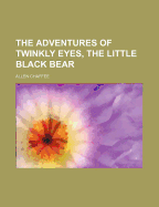 The Adventures of Twinkly Eyes, the Little Black Bear