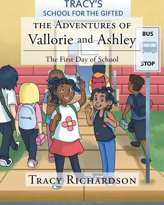The Adventures of Vallorie and Ashley: The First Day of School - Richardson, Tracy