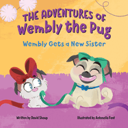 The Adventures of Wembly the Pug: Wembly Gets a New Sister