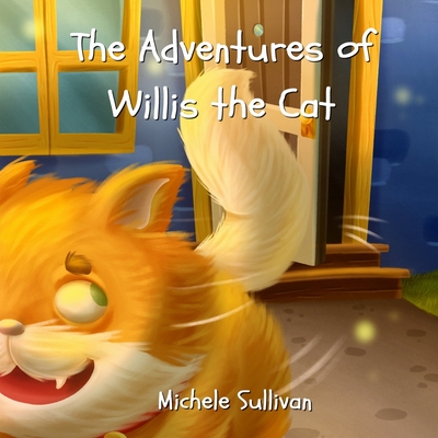 The Adventures of Willis the Cat - Sullivan, Michele