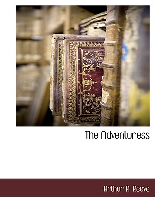 The Adventuress - Reeve, Arthur R